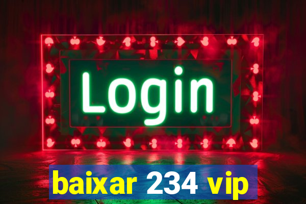 baixar 234 vip